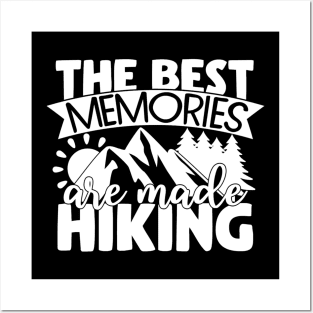 The best memories are made hiking Posters and Art